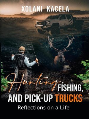 cover image of Hunting, Fishing, and Pick-Up Trucks